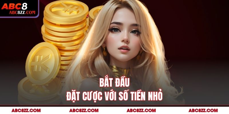 Bắt đầu đặt cược với số tiền nhỏ