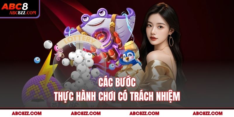 Các bước thực hành chơi có trách nhiệm