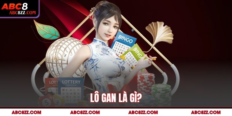 Lô Gan là gì?