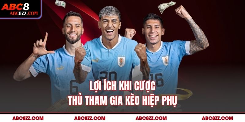 Lợi ích khi cược thủ tham gia Kèo Hiệp Phụ