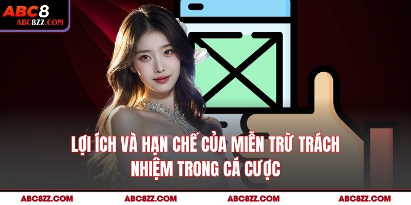 Lợi ích và hạn chế của miễn trừ trách nhiệm trong cá cược