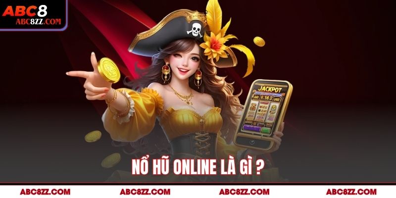 Nổ Hũ Online là gì ?