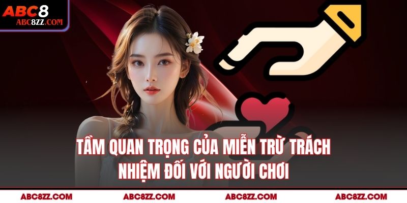 Tầm quan trọng của miễn trừ trách nhiệm đối với người chơi