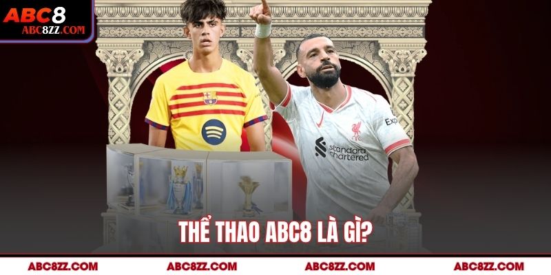 Thể thao abc8 là gì? 
