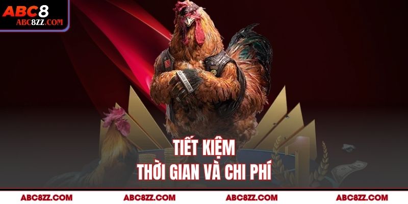 Tiết kiệm thời gian và chi phí