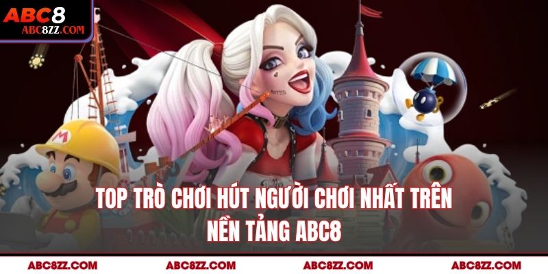 Top trò chơi hút người chơi nhất trên nền tảng Abc8